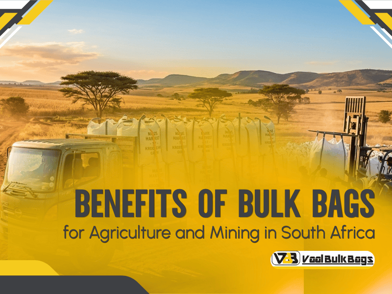 Benefits of Bulk Bags for Agriculture and Mining in South Africa: A Practical Guide for Farmers and Site Managers